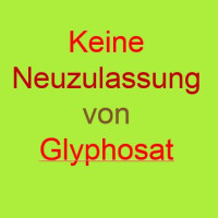 Keine Neuzulassung von Glyphosat!