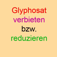 Die Anwendung von Glyphosat im Haus – und Kleingartenbereich sowie im kommunalen Bereich verbieten und die Anwendung in der Landwirtschaft reduzieren