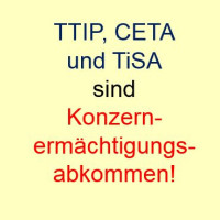 CETA, TTIP und TiSA sind Konzernermächtigungsabkommen