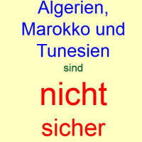 Algerien, Marokko und Tunesien sind nicht sicher