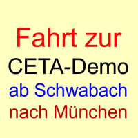 Fahrt zur Stop-CETA-TTIP-Demo in München ab Schwabach