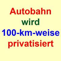 Autobahn-Tafelsilber wird 100-km-weise teilprivatisiert