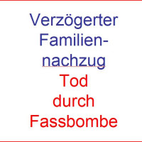 Bayern verzögert Familiennachzug: Tod durch Fassbombe